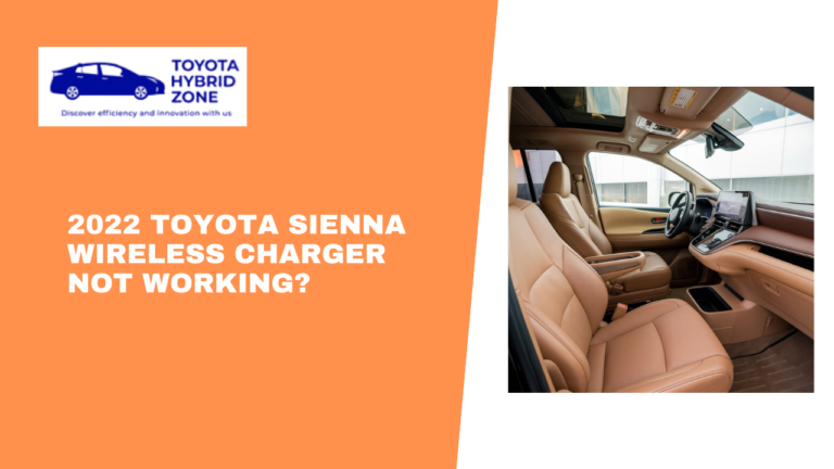 2022 Toyota Sienna Wireless Charger Not Working? The Ultimate Guide to Fixing Common Problems!